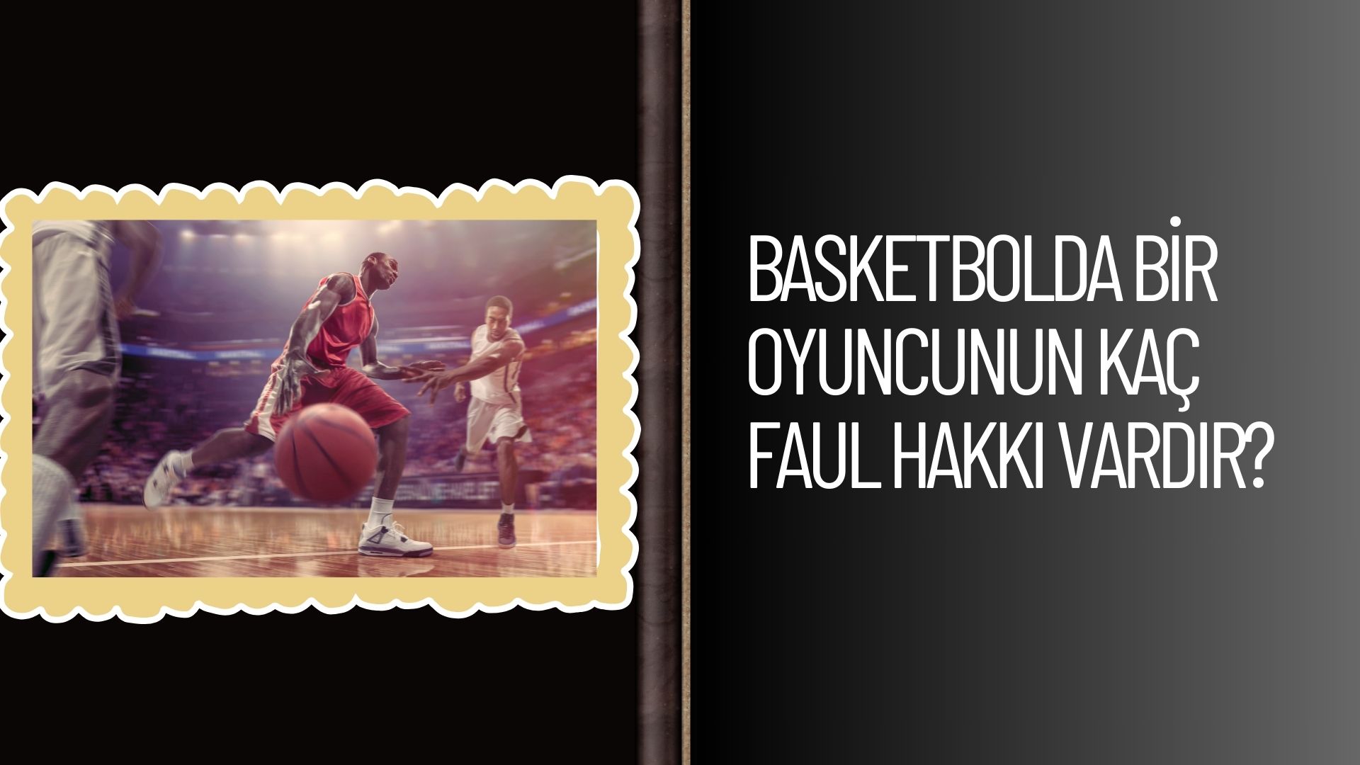 Basketbolda Bir Oyuncunun Kaç Faul Hakkı Vardır? Limitler!
